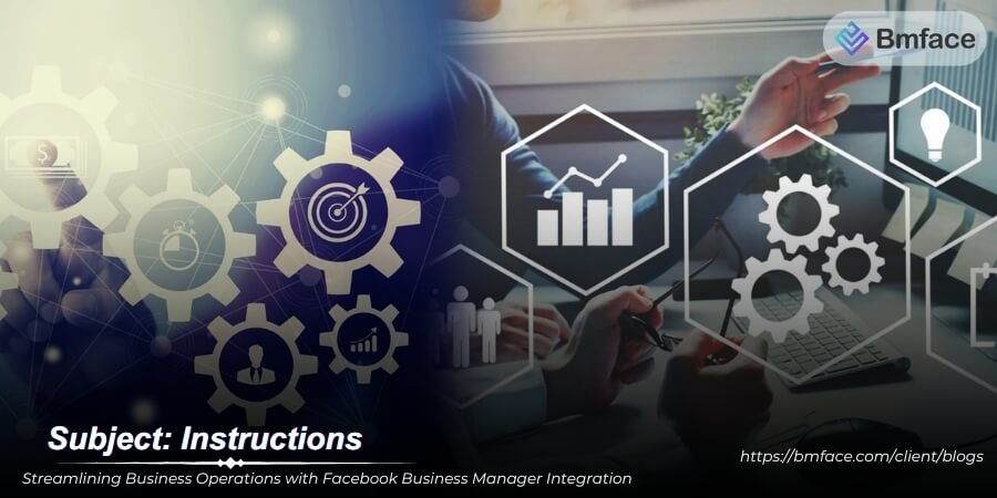 Streamlining Business Operations with Facebook Business Manager Integration