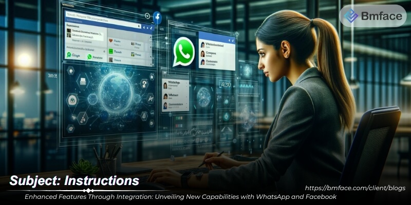 Enhanced Features Through Integration: Unveiling New Capabilities with WhatsApp and Facebook