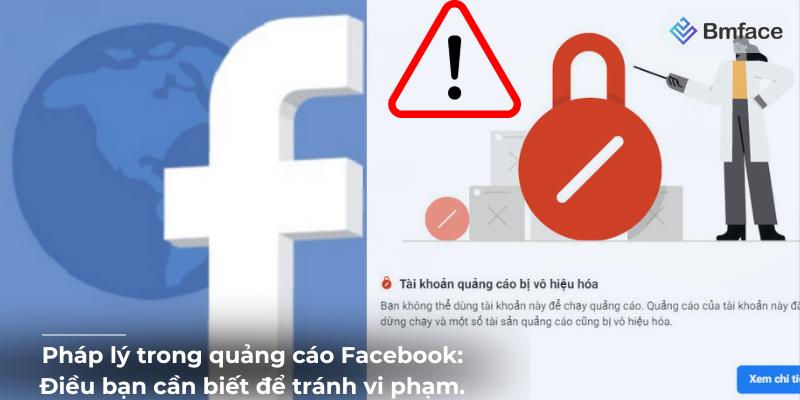 Pháp lý trong quảng cáo Facebook: Điều bạn cần biết để tránh vi phạm.