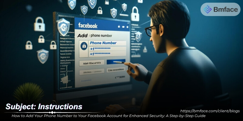 How to Add Your Phone Number to Your Facebook Account for Enhanced Security: A Step-by-Step Guide